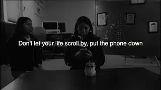 Don&rsquo;t Let Your Life Scroll By  |  PSA