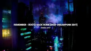 Remember - Route Back Home [Deep Dreampunk Edition] [2024] [ALBUM]
