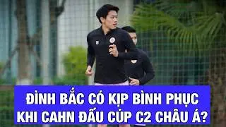 ĐÌNH BẮC CÓ KỊP ĐÁ VỚI TAMPINES ROVERS Ở AFC CHAMPIONS LEAGUE 2?