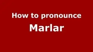 How to Pronounce Marlar - PronounceNames.com