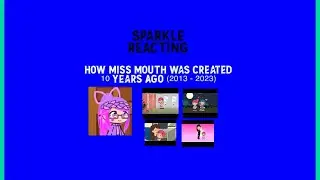 (Full Title/How Miss Mouth Was Created 10 Years Ago (2013 - 2023)
