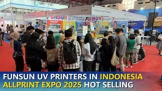 УФ-принтеры FUNSUN в Индонезии, хит продаж на выставке ALLPRINT EXPO 2025