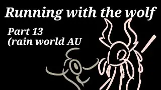 //Running with the wolfs part 13//Rain world AU MAP// 