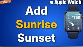 Add Sunrise and Sunset on Apple Watch Face