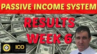 Ico Gold Rush Passive Income System Week 6 Results