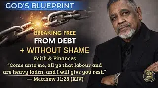 God’s Blueprint: Breaking Free from Debt Without Shame | Faith & Finances