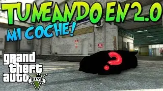 GTA 5 TUNEANDO EN 2.0 