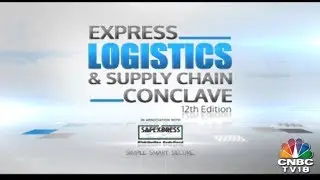 Express Logistics & Supply Chain Conclave: Asia's Largest End-To-End Supply Chain Mgmt Platform