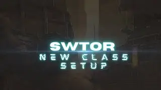 SWTOR: New Class Setup