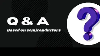 Q&A on Semiconductors