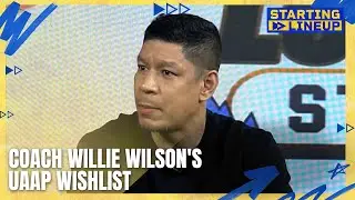 Coach Willie Wilson's wishlist in UAAP | STARTING LINEUP | HIGHLIGHTS