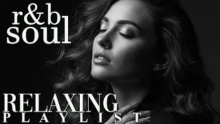 【R&B Soul】Chill & Unwind R&B Playlist &ndash; Smooth R&B Soul Vibes for Relaxing Moments