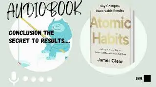 Conclusion The Secret to Results .........AUDIOBOOK Atomic Habits| Books motivate me#TOPIC21