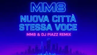 MM8 - Nuova citt&agrave;, stessa voce (MM8 & dj Piaz remix)
