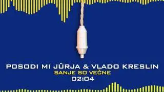 Posodi mi jűrja & Vlado Kreslin  - Sanje so večne (Ugasnite luči)