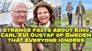 strange facts about King Carl XVI Gustaf of Sweden that everyone ignores