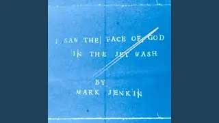 I Saw The Face Of God In The Jet Wash