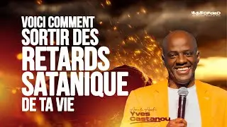 Tu sors des retards au nom puissant de J&eacute;sus II Ap&ocirc;tre Yves CASTANOU