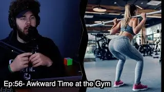 Ep:56- Awkward Time at the gym!!!