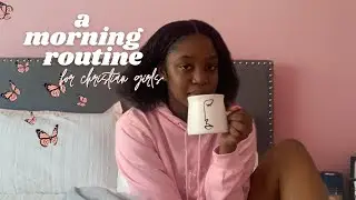 MORNING ROUTINE FOR CHRISTIAN GIRLS