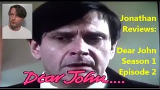 Jonathan Reviews: Dear John (UK) S1 - Ep2 (John Sullivan)