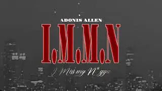 Adonis Allen - I Miss My Nigga (I.M.M.N) (Visualizer)
