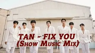 TAN - FIX YOU (Show Music Mix)