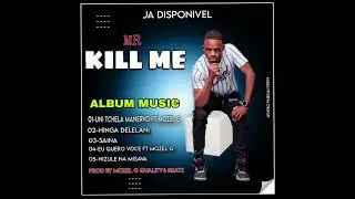 MR KILL ME FT MOZEL G - EU QUERO VOCE (2025)