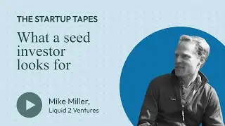 What a Seed Investor Looks For — The Startup Tapes #005