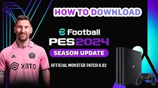 [PS4] HOW TO Download eFootball PES 2024 SEASON UPDATE Monster Patch 8.02 #PES #eFootball