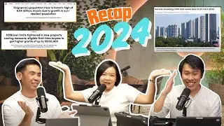 Review of 2024: Key Moments and Milestones in Singapore's Property Market by The Real Talk Podcast