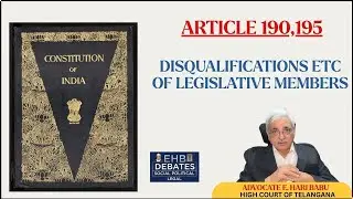 Articles 190, 195 Disqualifications etc of Legislative Members | Indian Constitution | EHB Debates