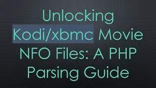 Unlocking Kodi/xbmc Movie NFO Files: A PHP Parsing Guide