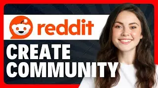 How To Create a Subreddit in 2026 (Create Reddit Community)