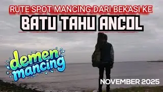 RUTE MANCING BATU TAHU ANCOL DARI BEKASI
