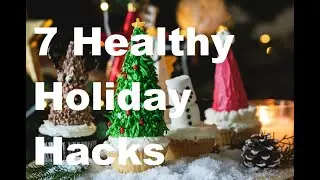 7 Healthy Holiday Hacks
