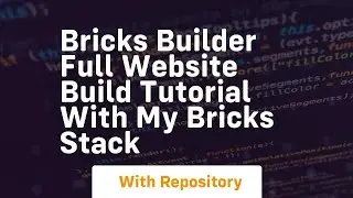 Bricks builder full website build tutorial with my bricks stack