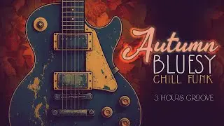 Bluesy Chill Funk Guitar Flow ♫ Retro Lounge Groove for Autumn Evenings & Coffee Moments ✓ 3H Mix