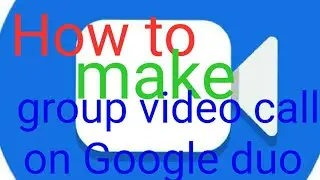 How to make group video call on Google Duo App? | HINDI