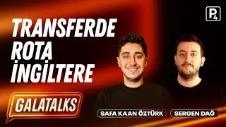 TRANSFER SEZONU BAŞLIYOR | LİSTEDE KİMLER VAR? | GALATALKS