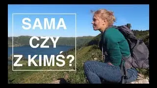 Cała prawda o PODR&Oacute;ŻY SAMEMU vs z TOWARZYSZEM