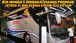 BUS MEWAH KELAS PREMIUM - Jetbus 3+ SHD Po SAN Scania K410IB Di Pameran GIICOMVEC 2020
