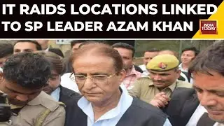 Income Tax Raid On Samajwadi Party Leader Azam Khan In UP, MP Over Al Jauhar Trust