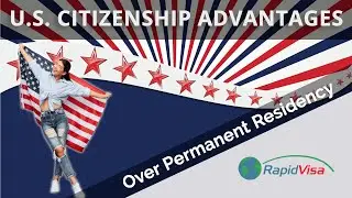 Advantages of US Citizenship Over Permanent Residency