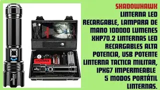 Shadowhawk Linterna Led Recargable, Lampara De Mano 100000 Lumenes XHP70.2