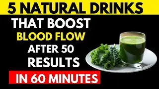 5 Natural Drinks to Boost Blood Flow After 50 (Results in 60 Minutes!)