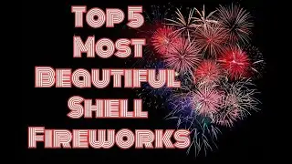 top 5 most beautiful shell fireworks