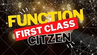JavaScript function | how function are first class citizens?