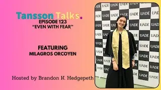 Even With Fear | Tansson Talks