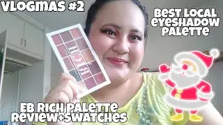 VLOGMAS #2: BEST LOCAL EYESHADOW PALETTE EB Rich Palette (Review+Swatches)
